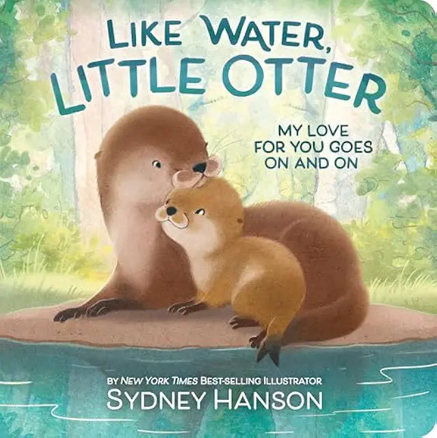 Like Water Little Otter heartfelt board book mother love babies toddlers