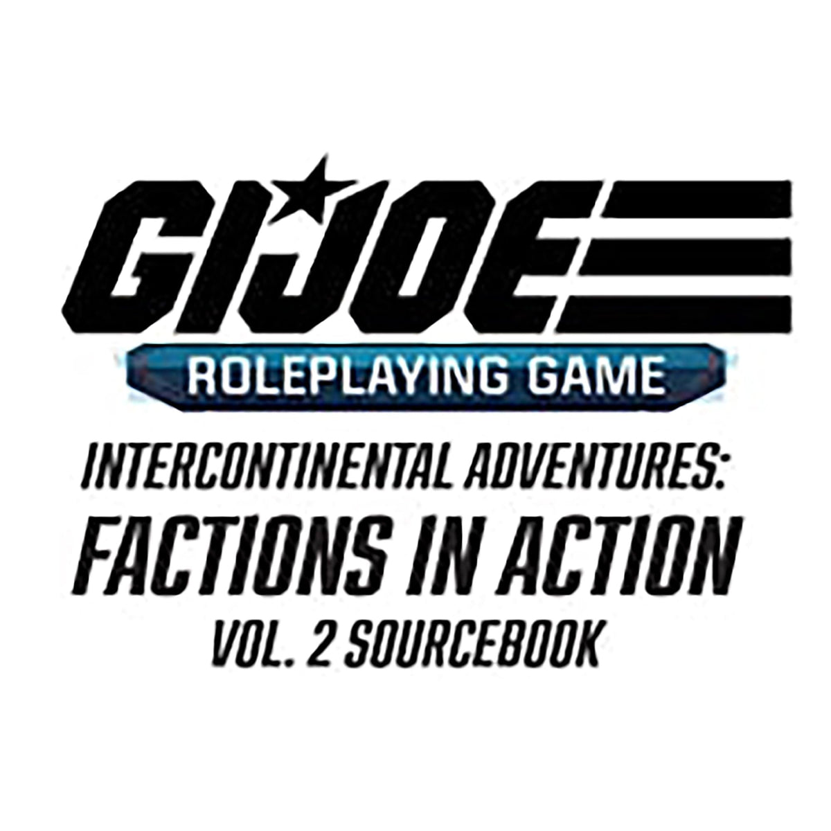 Renegade Game Studios: G.I. Joe Roleplaying Game - Intercontinental Adventures, Factions in Action Vol. 2 Sourcebook, Ages 14+, 3-6 Players
